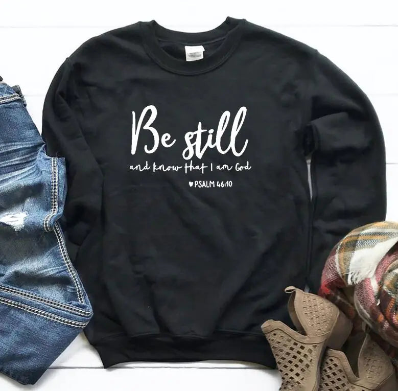 "Be Still And Know That I Am God Sweatshirt for Women"