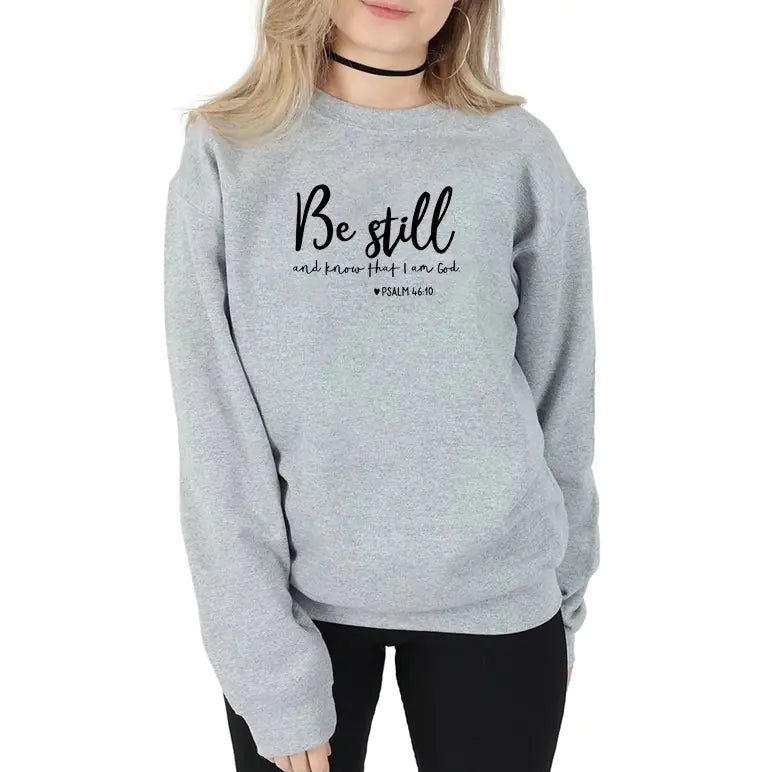 "Be Still And Know That I Am God Sweatshirt for Women"